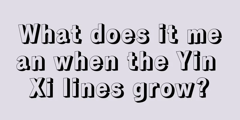 What does it mean when the Yin Xi lines grow?