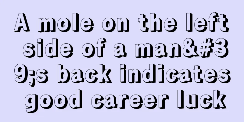 A mole on the left side of a man's back indicates good career luck