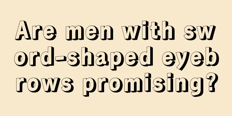 Are men with sword-shaped eyebrows promising?