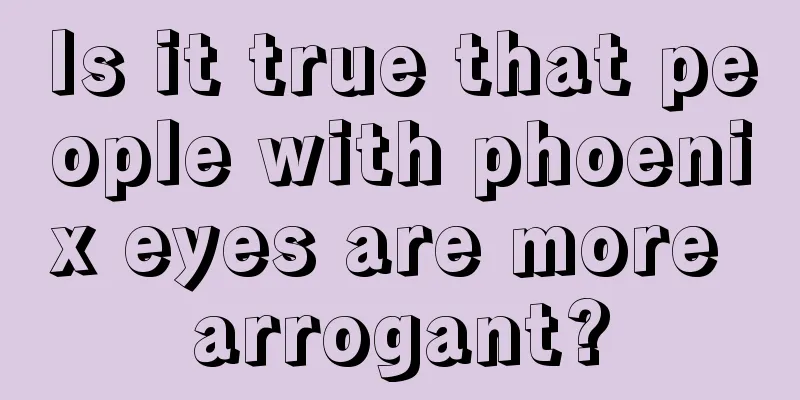 Is it true that people with phoenix eyes are more arrogant?