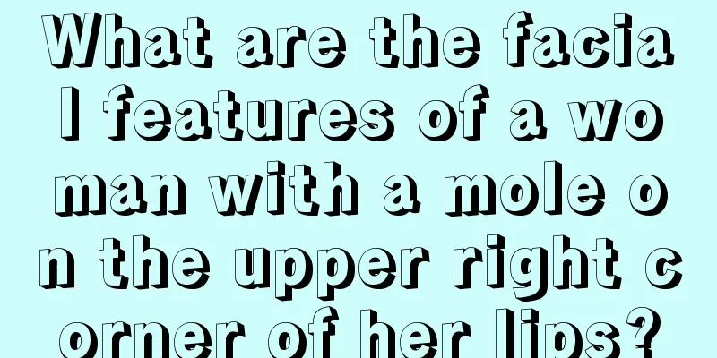 What are the facial features of a woman with a mole on the upper right corner of her lips?