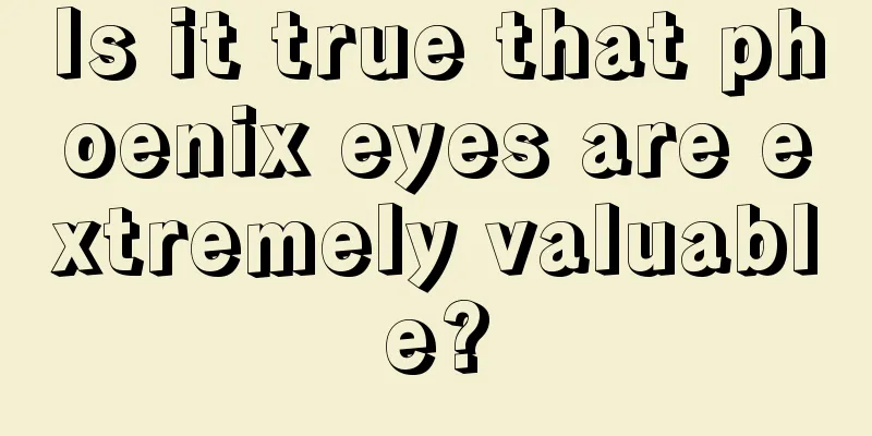Is it true that phoenix eyes are extremely valuable?