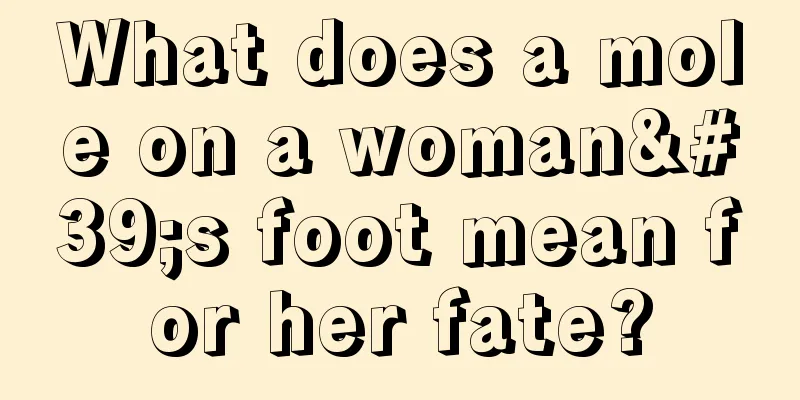 What does a mole on a woman's foot mean for her fate?