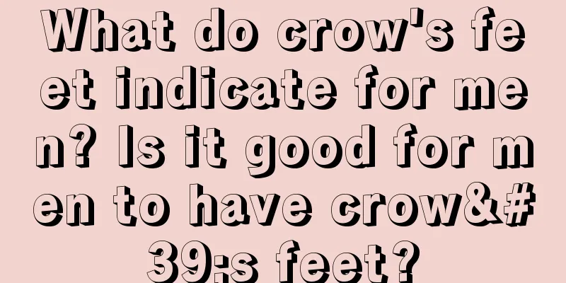 What do crow's feet indicate for men? Is it good for men to have crow's feet?