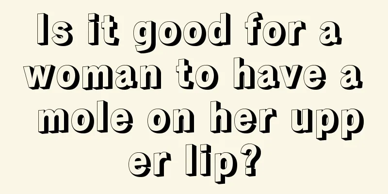 Is it good for a woman to have a mole on her upper lip?