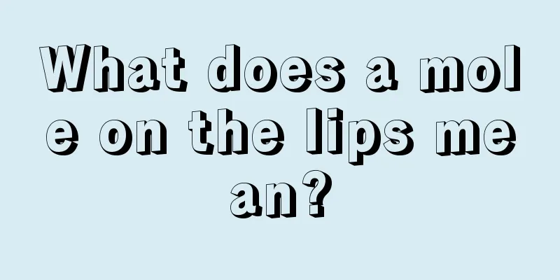 What does a mole on the lips mean?