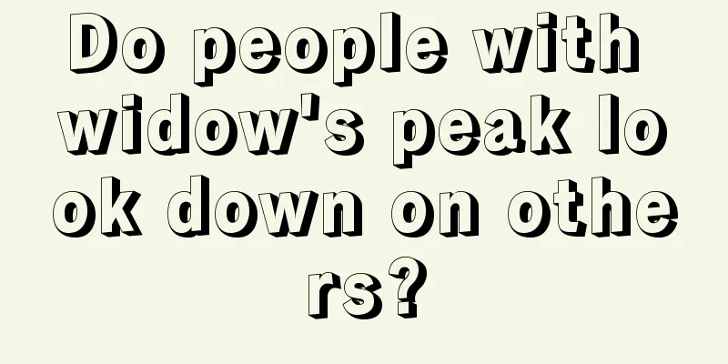 Do people with widow's peak look down on others?