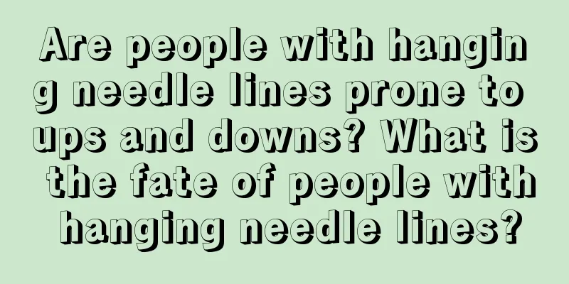 Are people with hanging needle lines prone to ups and downs? What is the fate of people with hanging needle lines?