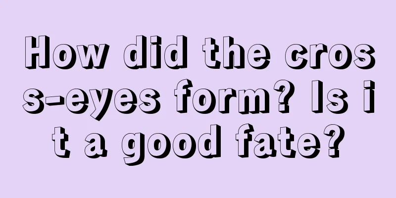 How did the cross-eyes form? Is it a good fate?