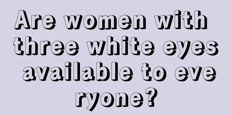 Are women with three white eyes available to everyone?