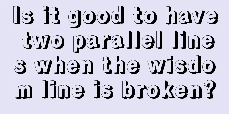 Is it good to have two parallel lines when the wisdom line is broken?