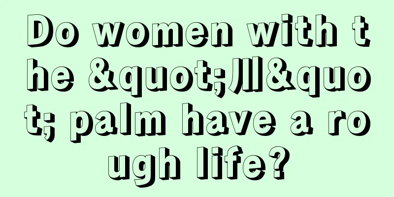 Do women with the "川" palm have a rough life?