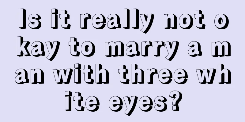 Is it really not okay to marry a man with three white eyes?