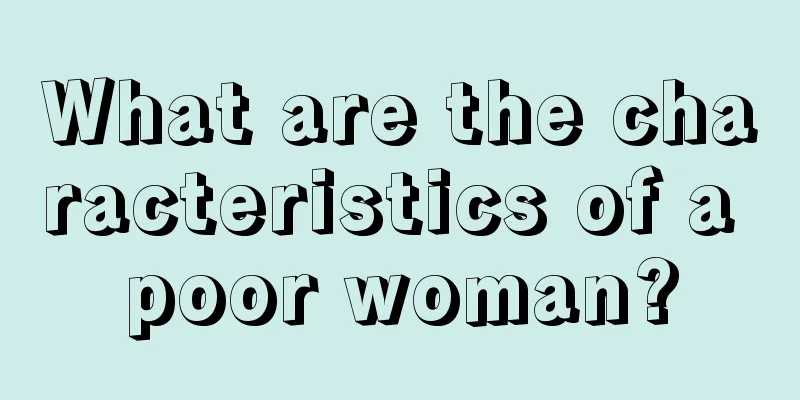 What are the characteristics of a poor woman?
