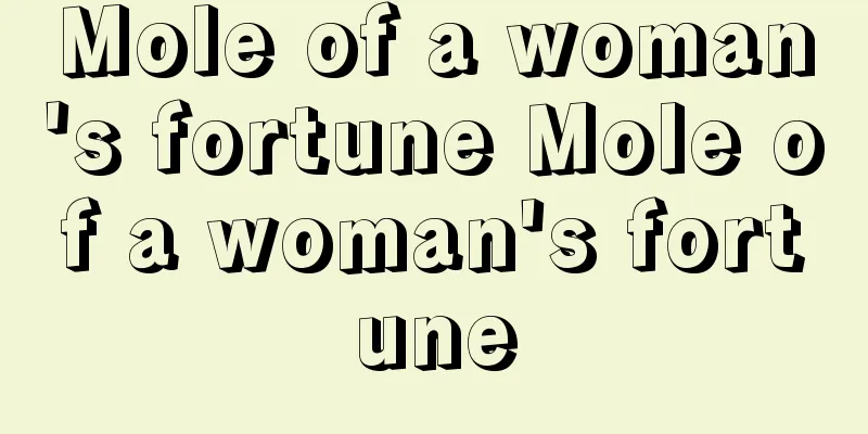 Mole of a woman's fortune Mole of a woman's fortune