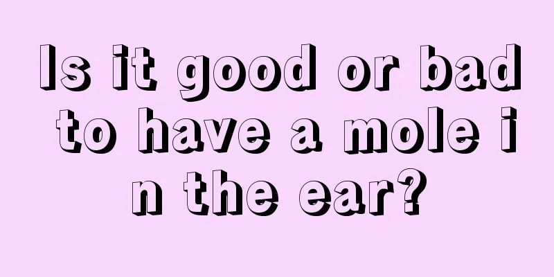 Is it good or bad to have a mole in the ear?
