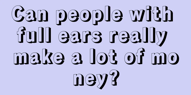 Can people with full ears really make a lot of money?