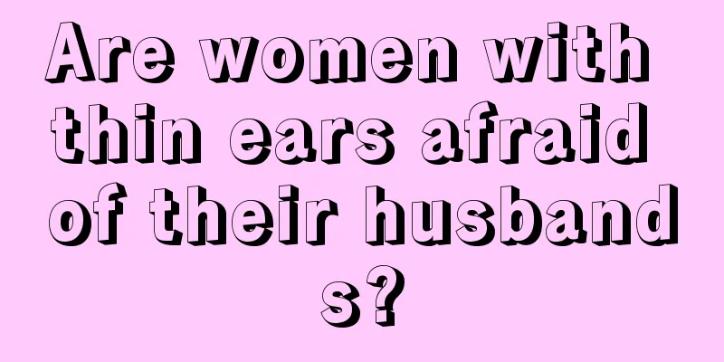 Are women with thin ears afraid of their husbands?