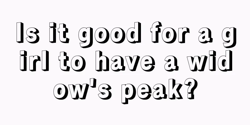 Is it good for a girl to have a widow's peak?