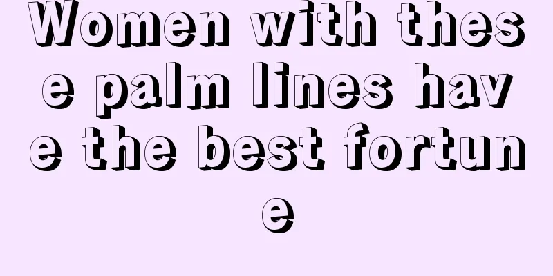 Women with these palm lines have the best fortune