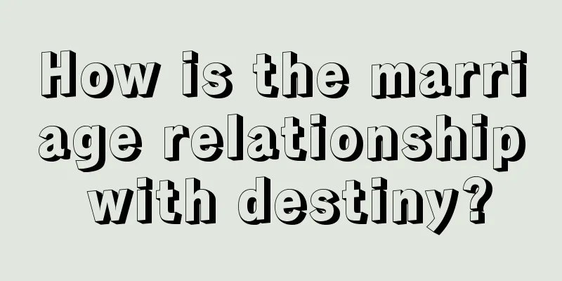 How is the marriage relationship with destiny?