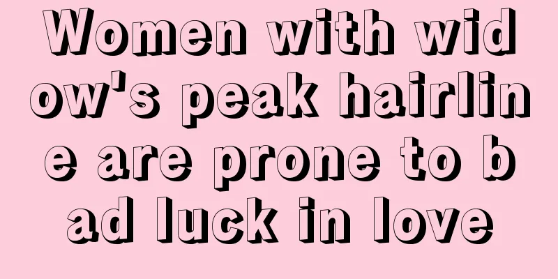 Women with widow's peak hairline are prone to bad luck in love