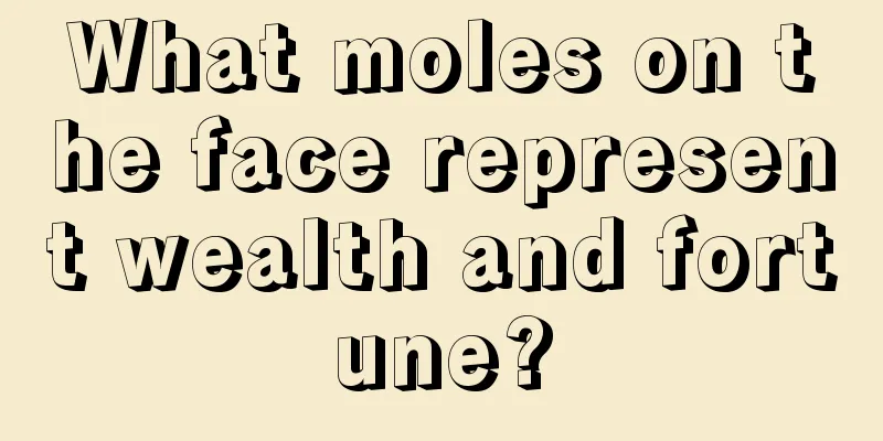 What moles on the face represent wealth and fortune?