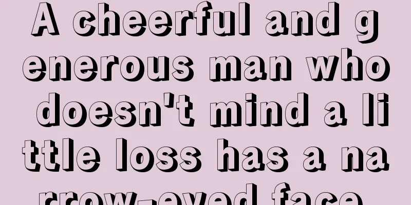 A cheerful and generous man who doesn't mind a little loss has a narrow-eyed face.