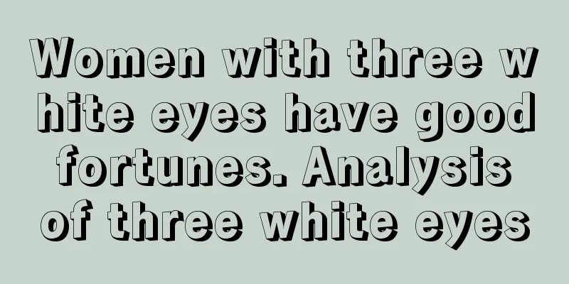 Women with three white eyes have good fortunes. Analysis of three white eyes