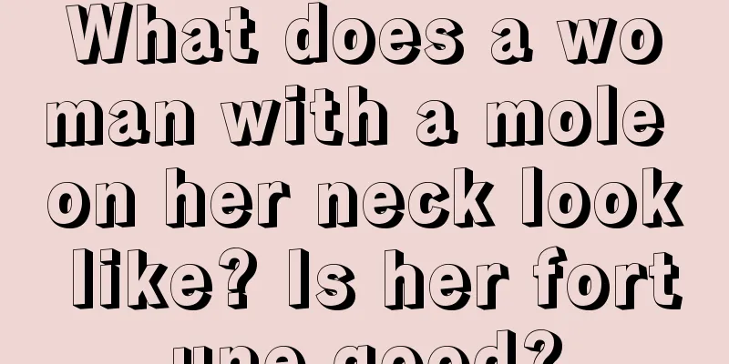 What does a woman with a mole on her neck look like? Is her fortune good?