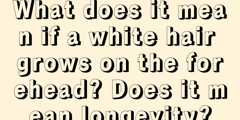 What does it mean if a white hair grows on the forehead? Does it mean longevity?