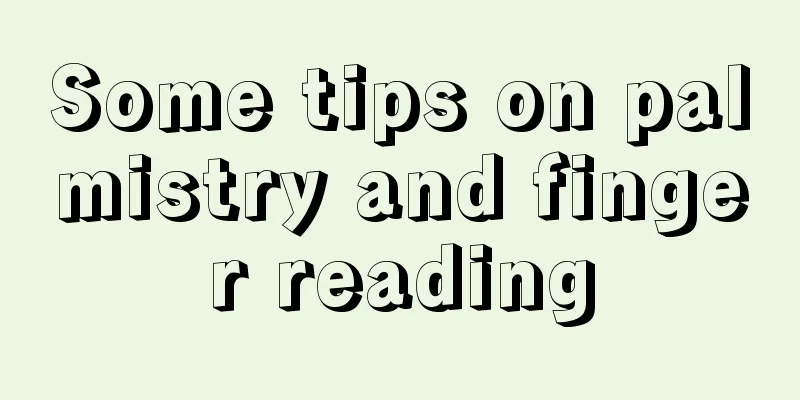 Some tips on palmistry and finger reading