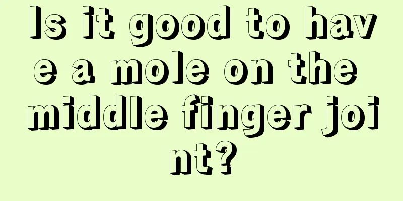 Is it good to have a mole on the middle finger joint?