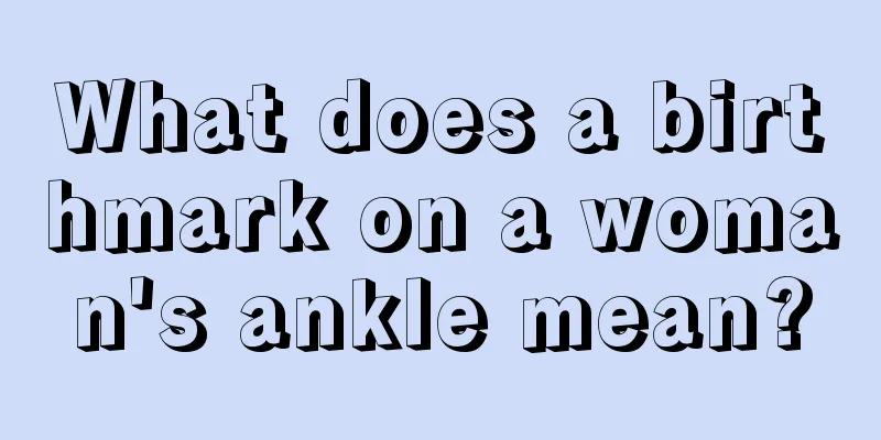 What does a birthmark on a woman's ankle mean?