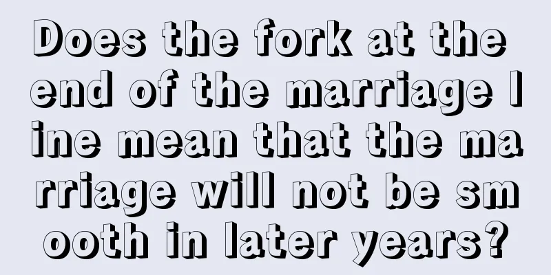 Does the fork at the end of the marriage line mean that the marriage will not be smooth in later years?