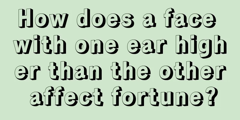 How does a face with one ear higher than the other affect fortune?