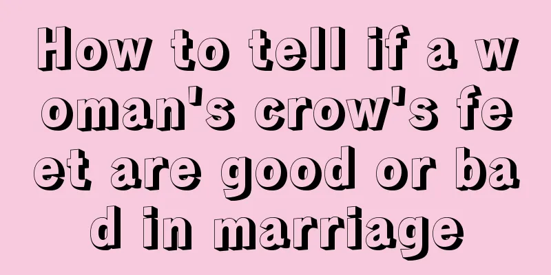 How to tell if a woman's crow's feet are good or bad in marriage