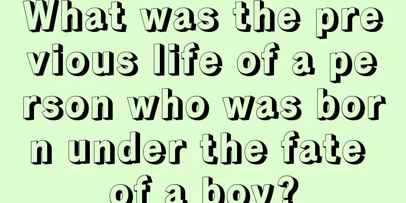 What was the previous life of a person who was born under the fate of a boy?
