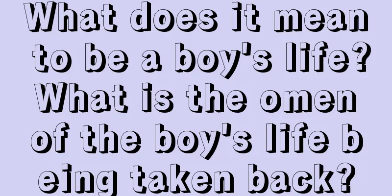 What does it mean to be a boy's life? What is the omen of the boy's life being taken back?