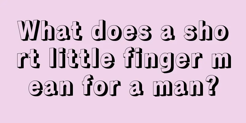 What does a short little finger mean for a man?