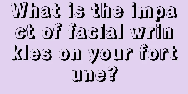 What is the impact of facial wrinkles on your fortune?