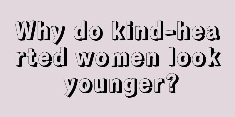 Why do kind-hearted women look younger?