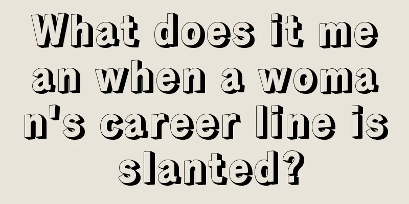 What does it mean when a woman's career line is slanted?