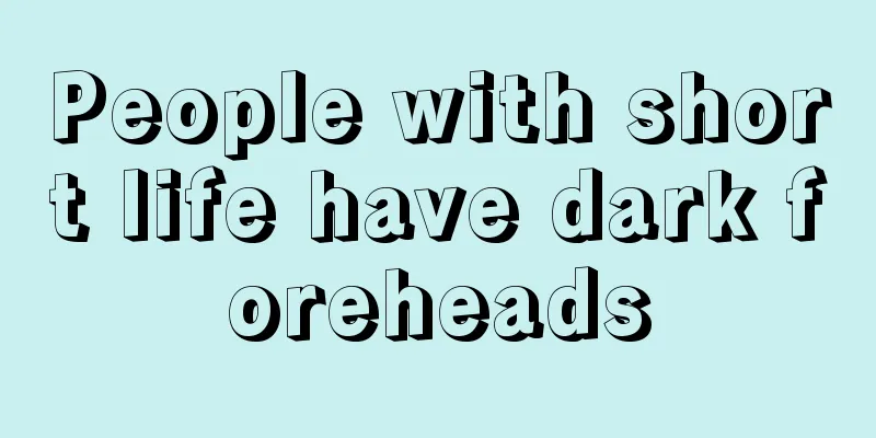 People with short life have dark foreheads