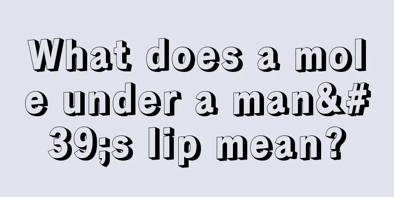 What does a mole under a man's lip mean?