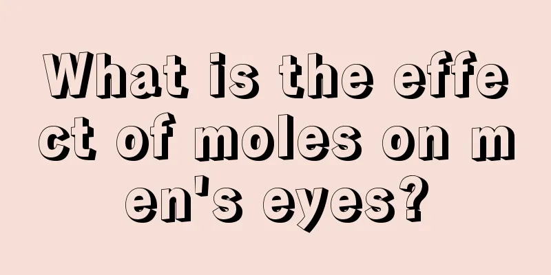 What is the effect of moles on men's eyes?