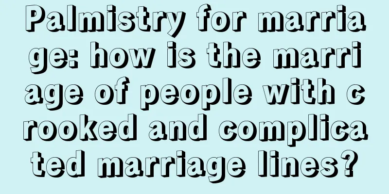 Palmistry for marriage: how is the marriage of people with crooked and complicated marriage lines?