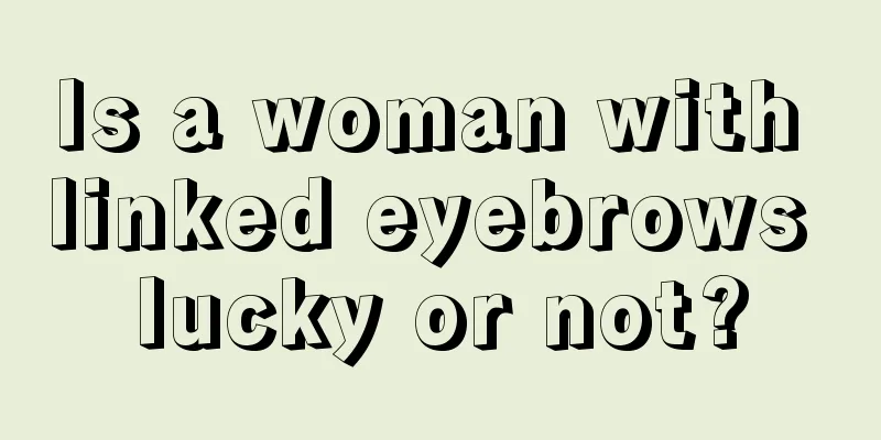 Is a woman with linked eyebrows lucky or not?