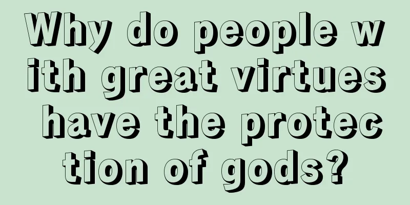 Why do people with great virtues have the protection of gods?