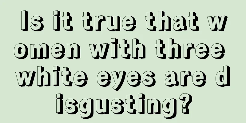 Is it true that women with three white eyes are disgusting?